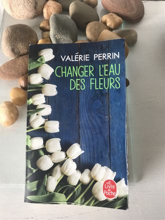 Changer l'eau des fleurs / Valérie Perrin