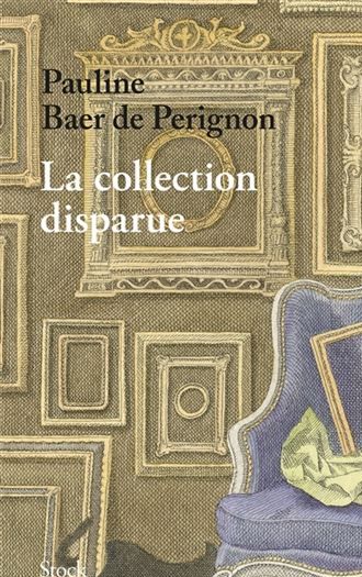 La collection disparue / Pauline Baer de Perignon